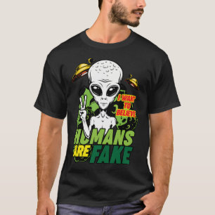 I Want To Believe Humans Are Fake T-Shirt