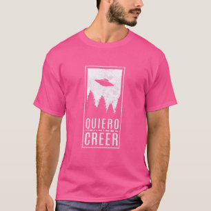 I Want To Believe Spanish Ufo Alien Hunter Flying  T-Shirt