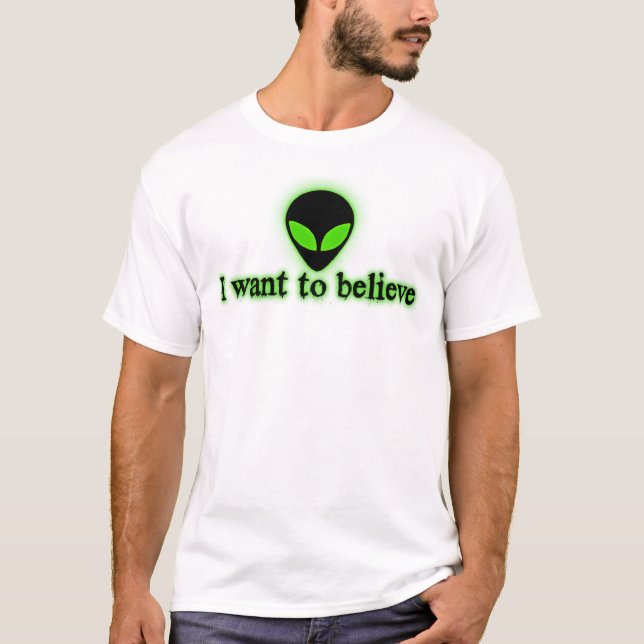 I Want to Believe T-Shirt (Front)