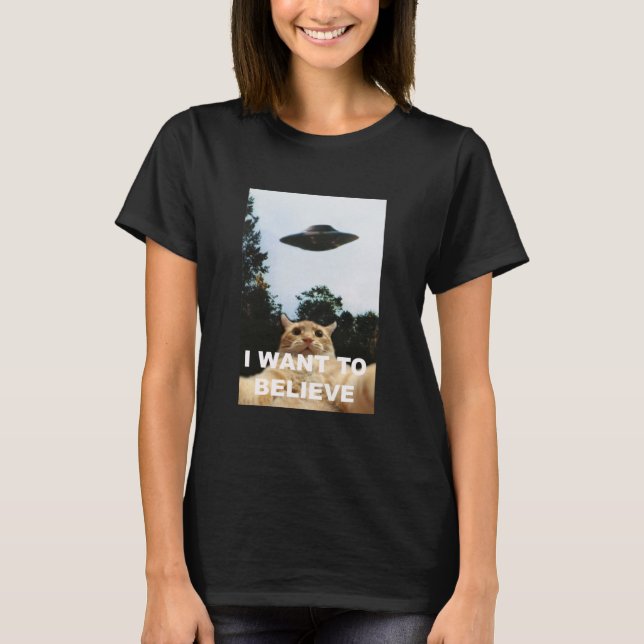 I Want to Believe UFO Funny Cat Selfie T-Shirt (Front)