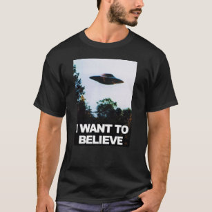 I Want To Believe UFO T-Shirt