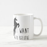 I Want To Believe Unicorn Mug<br><div class="desc">I Want To Believe Unicorn Mug</div>