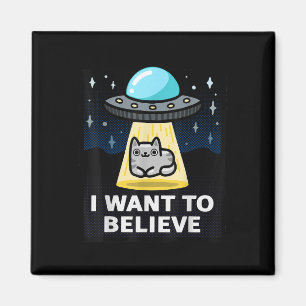 I Want To Believe X-Files Parody Ufo Cat Design Magnet
