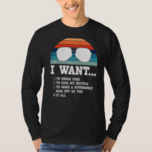 I Want To Break Free To Ride My Bicycle It All Ide T-Shirt