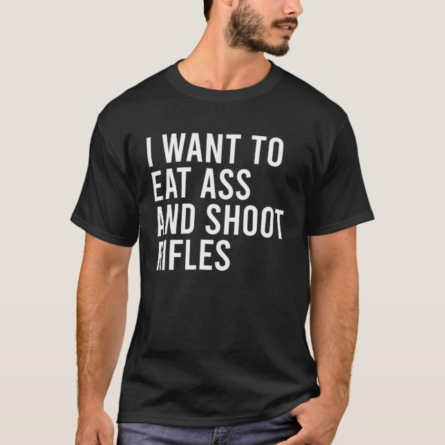I Want To Eat Hole And Shoot Sniper Rifles  Adult  T-Shirt (Front)