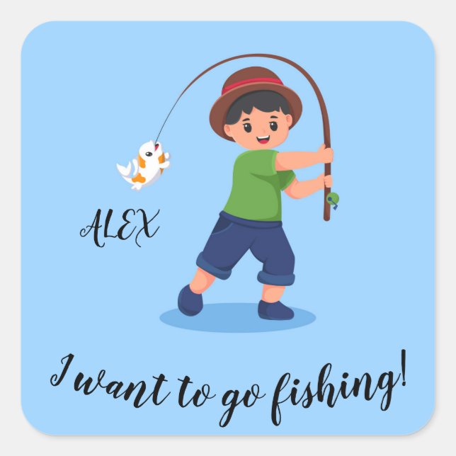  "I WANT TO GO FISHING" Boys Fishing Square Sticker (Front)