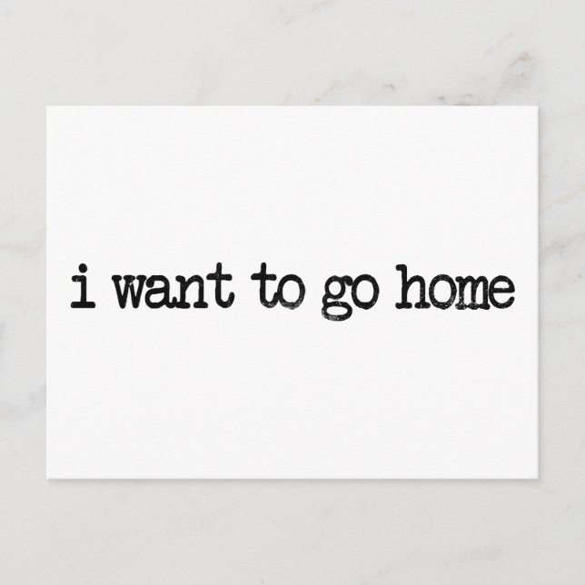i want to go home postcard (Front)
