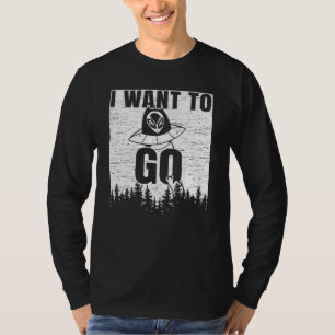 I Want To Go Ufo Abduction Extraterrestrial Believ T-Shirt