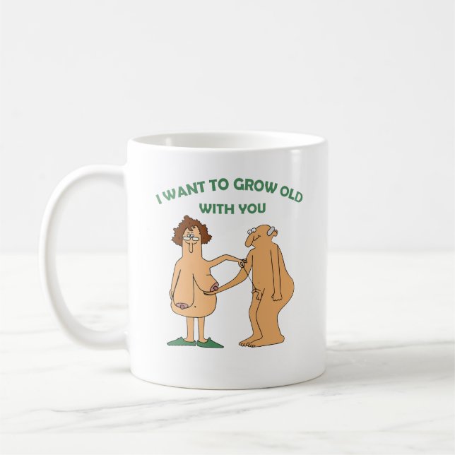 I Want To Grow Old With You Funny.Funny Valentines Coffee Mug (Left)