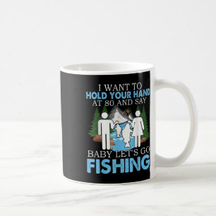 I Want To Hold Your Hand At 80 And Say By  Coffee Mug