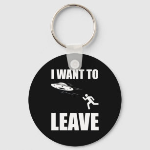 I Want To Leave Funny Alien UFO Keychain