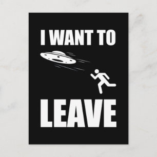 I Want To Leave Funny Alien UFO Postcard