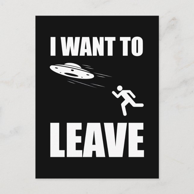 I Want To Leave Funny Alien UFO Postcard (Front)