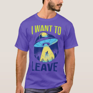 I Want To Leave III Abduction T-Shirt