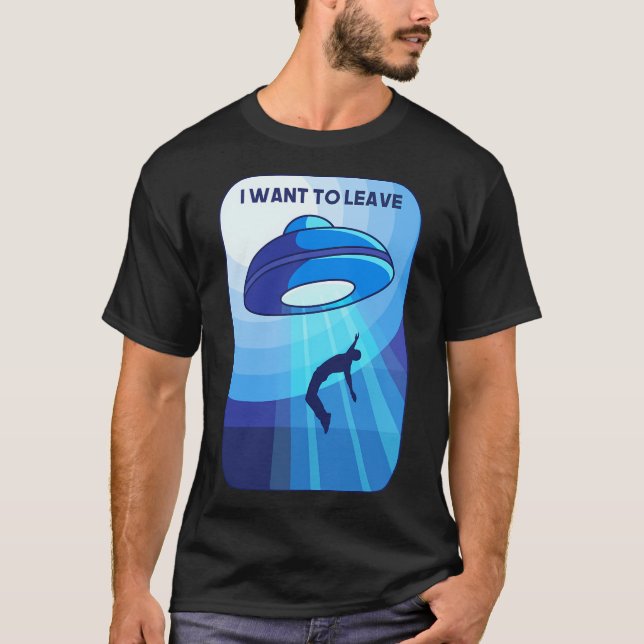 I Want To Leave T-Shirt (Front)