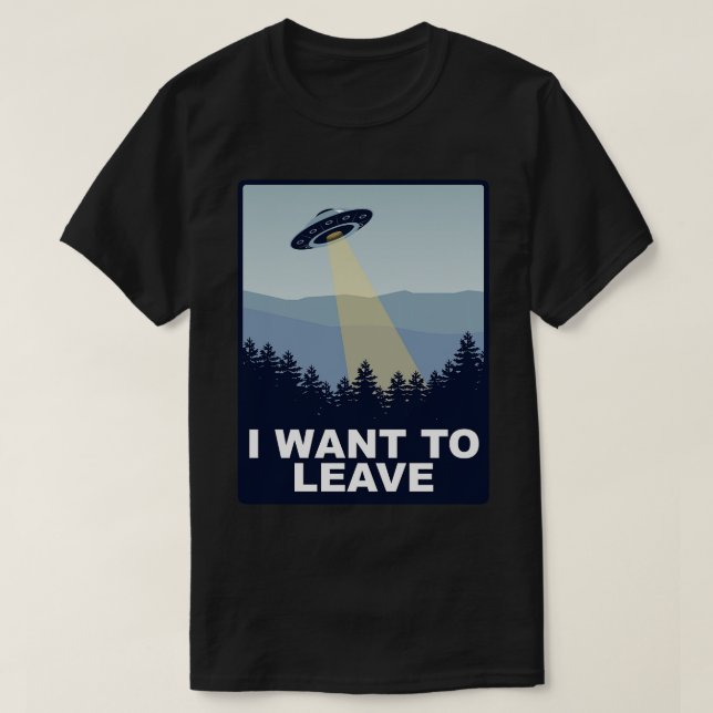 I Want to Leave T-Shirt (Design Front)