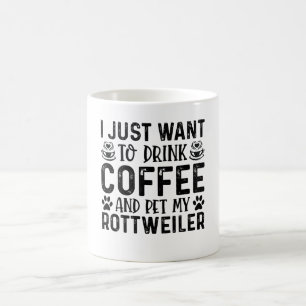 I Want To Pet My Rottweiler Coffee Mug