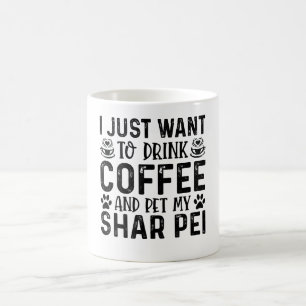 I Want To Pet My Shar Pei Coffee Mug