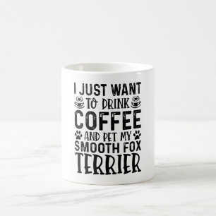 I Want To Pet My Smooth Fox Terrier Coffee Mug