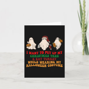 I Want To Put Up My Christmas Tree And Eat Turkey Card