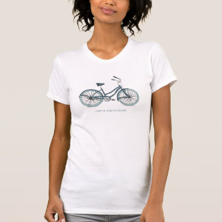 I want to ride my bicycle. Trendy Teal T-Shirt