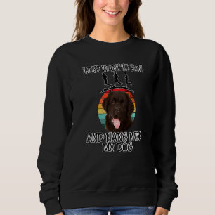 I Want To Run & Hang W Newfoundland Sweatshirt