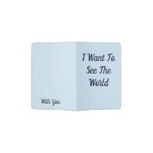 I Want To See The World With You Passport Holder
