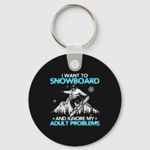 I Want To Snowboard Keychain
