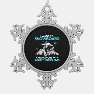 I Want To Snowboard Snowflake Pewter Christmas Ornament