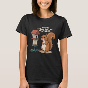 I Want To Speak To The Manager – Funny Squirrel T-Shirt