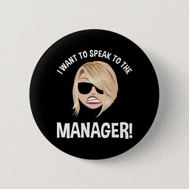 I Want To Speak To The Manager! Karen Meme 2 Inch Round Button (Front)