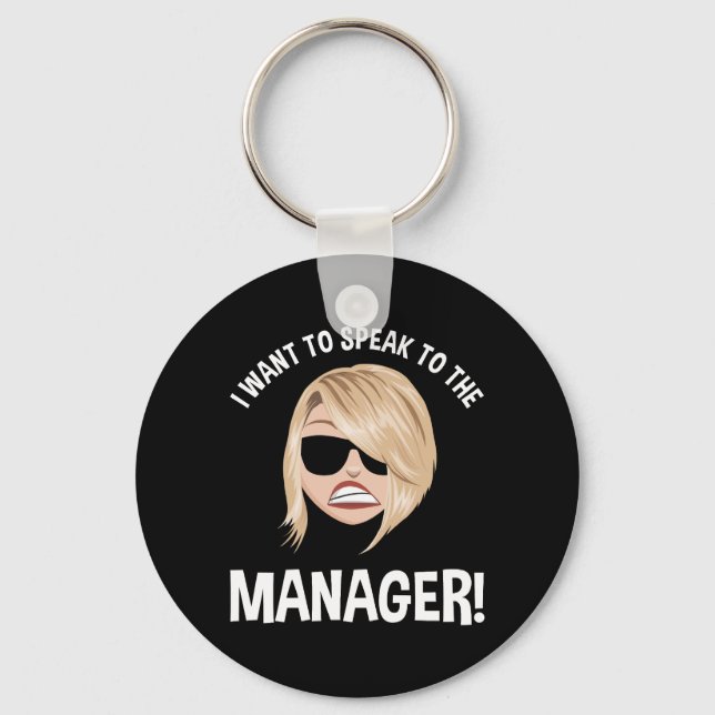 I Want To Speak To The Manager! Karen Meme Keychain (Front)