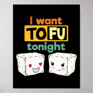 I Want Tofu Tonight, Funny Vegan  Poster