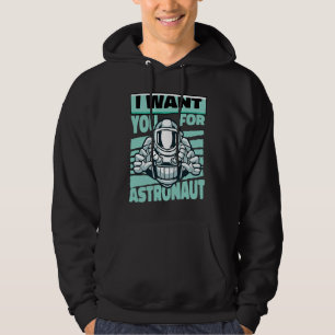 I Want You For Astronaut Space Astronaut Hoodie