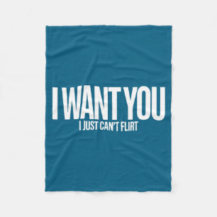 I Want You I Just Can’t Flirt Funny Sarcastic Quot Fleece Blanket