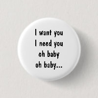I want you I need you