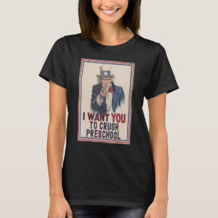 I Want You To Crush Preschool Uncle Sam Meme Mom D T-Shirt