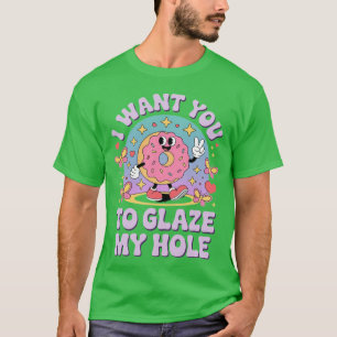 I Want You to Glaze My Hole Donut Women Adult Humo T-Shirt