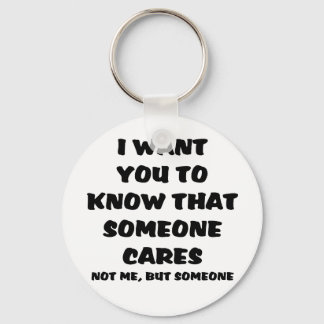 I Want you to Know Funny Quote Keychain