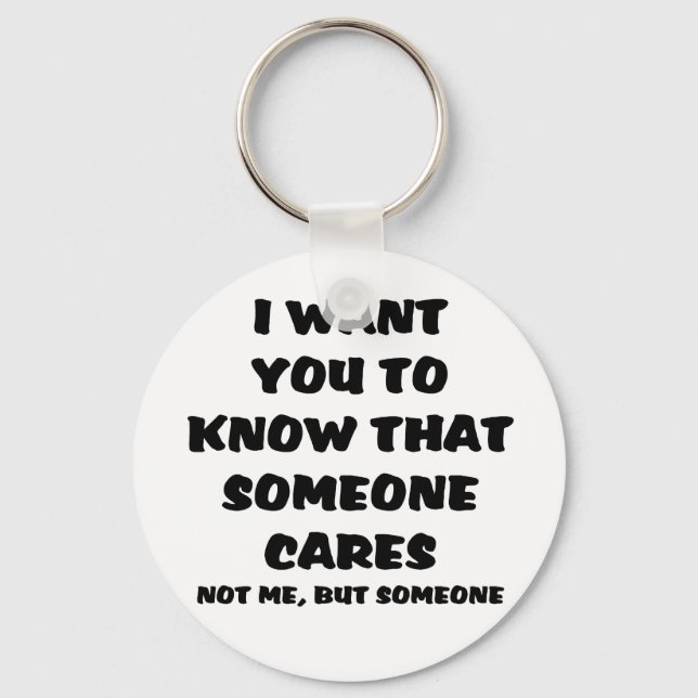 I Want you to Know Funny Quote Keychain (Front)