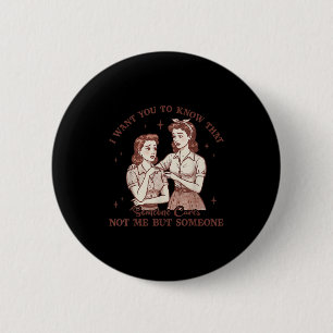 I Want You To Know Someone Cares Not Me Funny Sarc 2 Inch Round Button