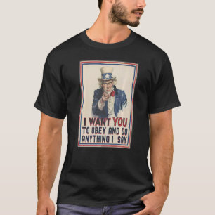 I Want You To Obey Do Anything I Say Uncle Sam Do T-Shirt