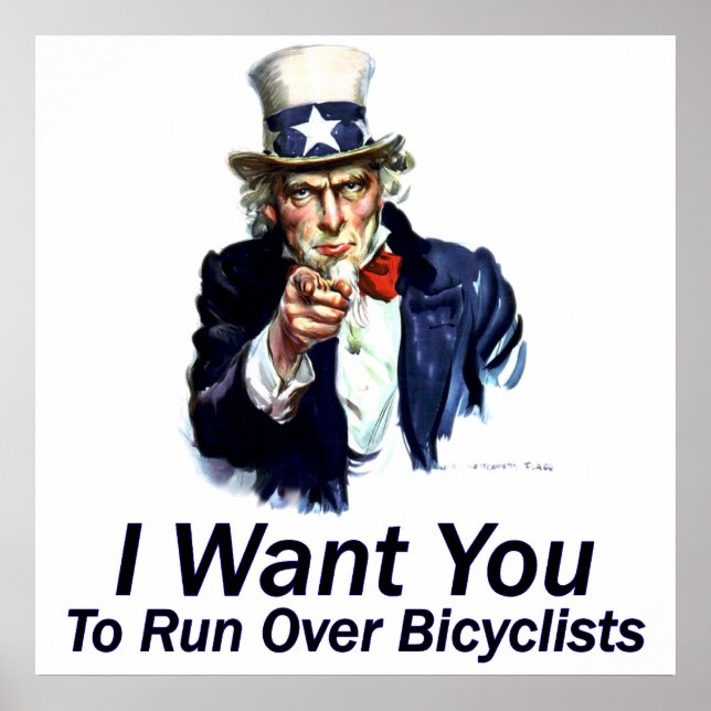 I Want You:  To Run Over Bicyclists Poster (Front)