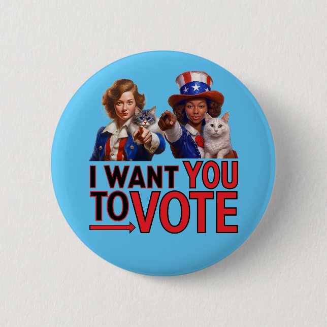 I WANT YOU TO VOTE (Cat Ladies) 2 Inch Round Button (Front)