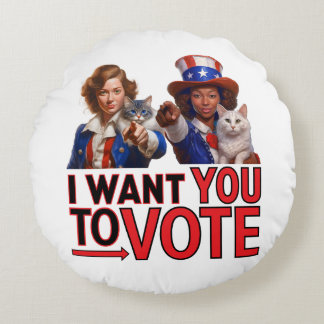 I WANT YOU TO VOTE (Cat Ladies) Round Pillow