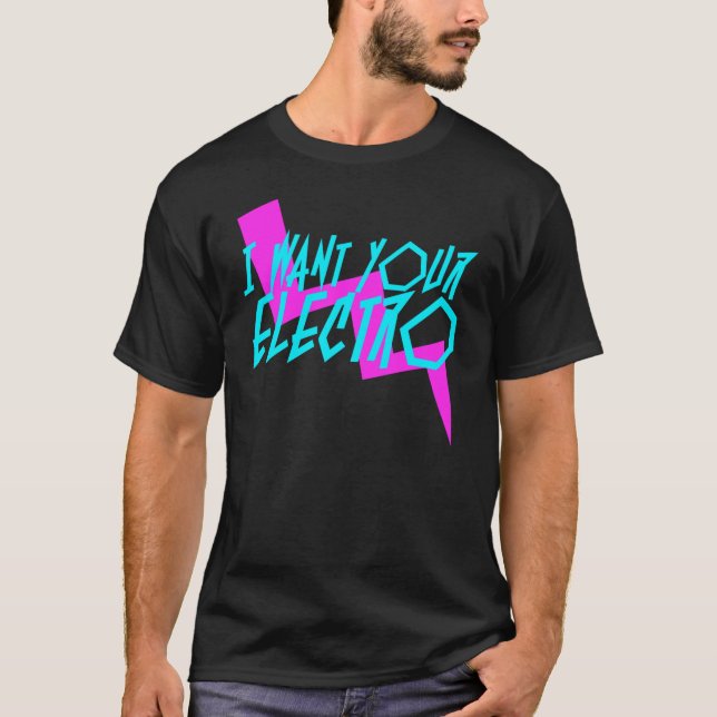 I Want Your Electro, Pink and Turquoise Tee (Front)