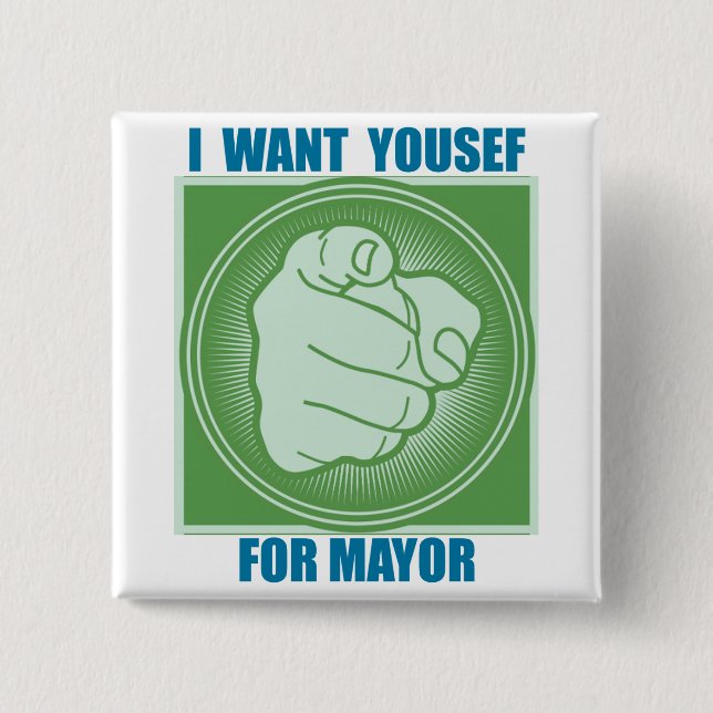 I WANT YOUSEF FOR MAYOR 2 INCH SQUARE BUTTON (Front)