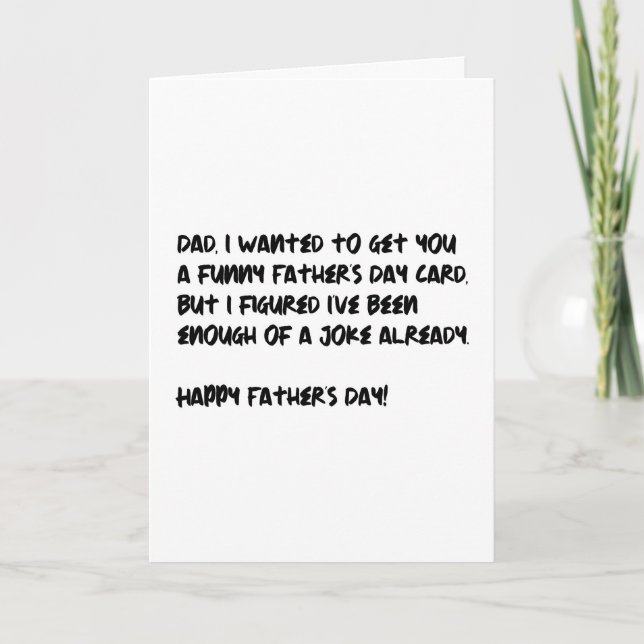 I Wanted To Get You A Funny Father's Day Card (Front)
