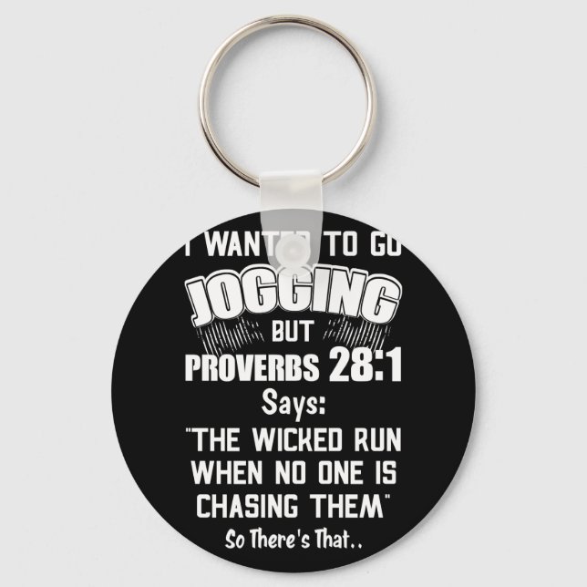 I Wanted To Go Jogging But Proverbs 28-1 Keychain (Front)