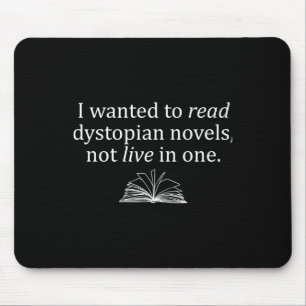 I Wanted To Read Dystopian Novels Not Live In One Mouse Pad